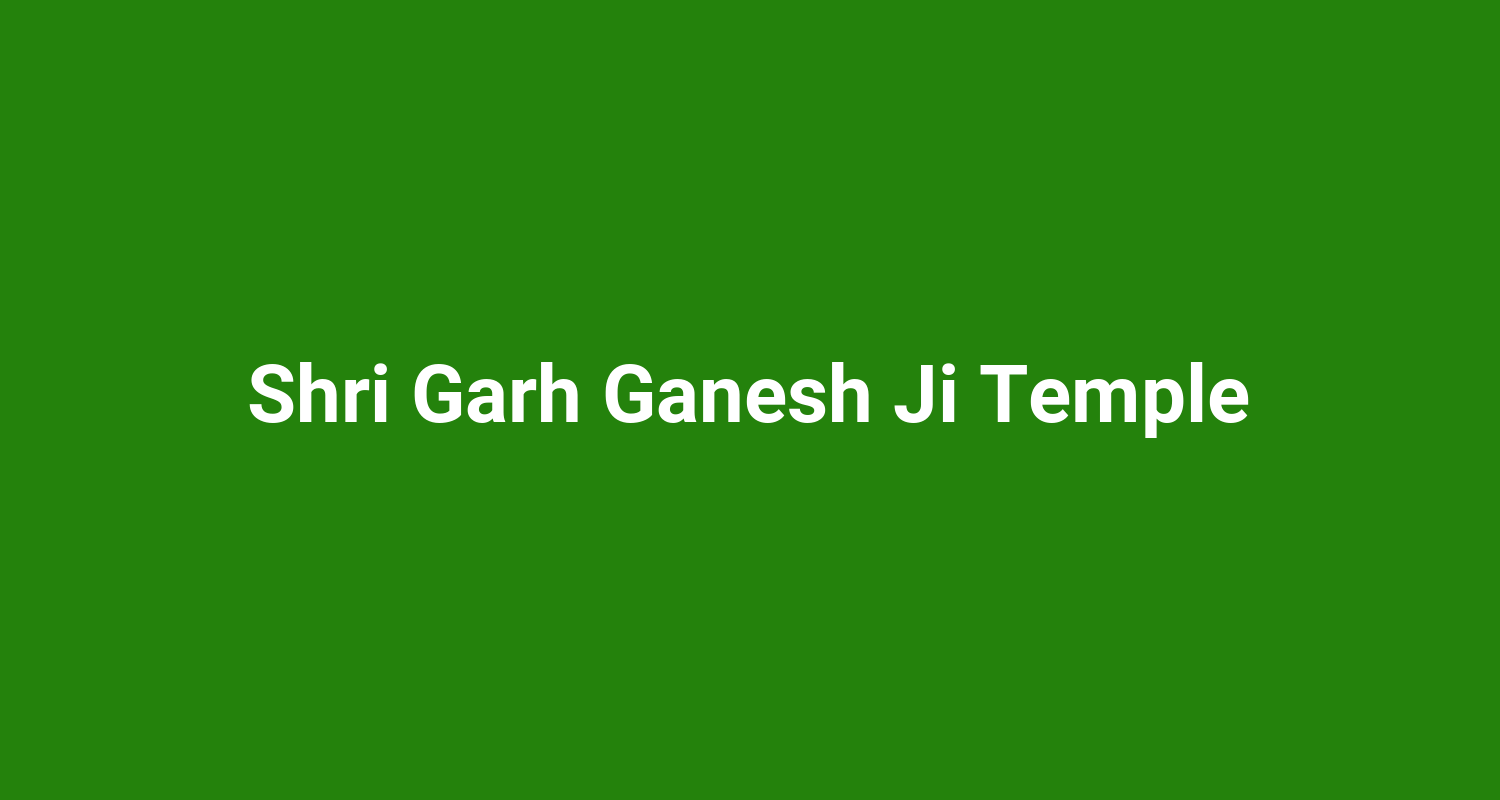 Shri Garh Ganesh Ji Temple