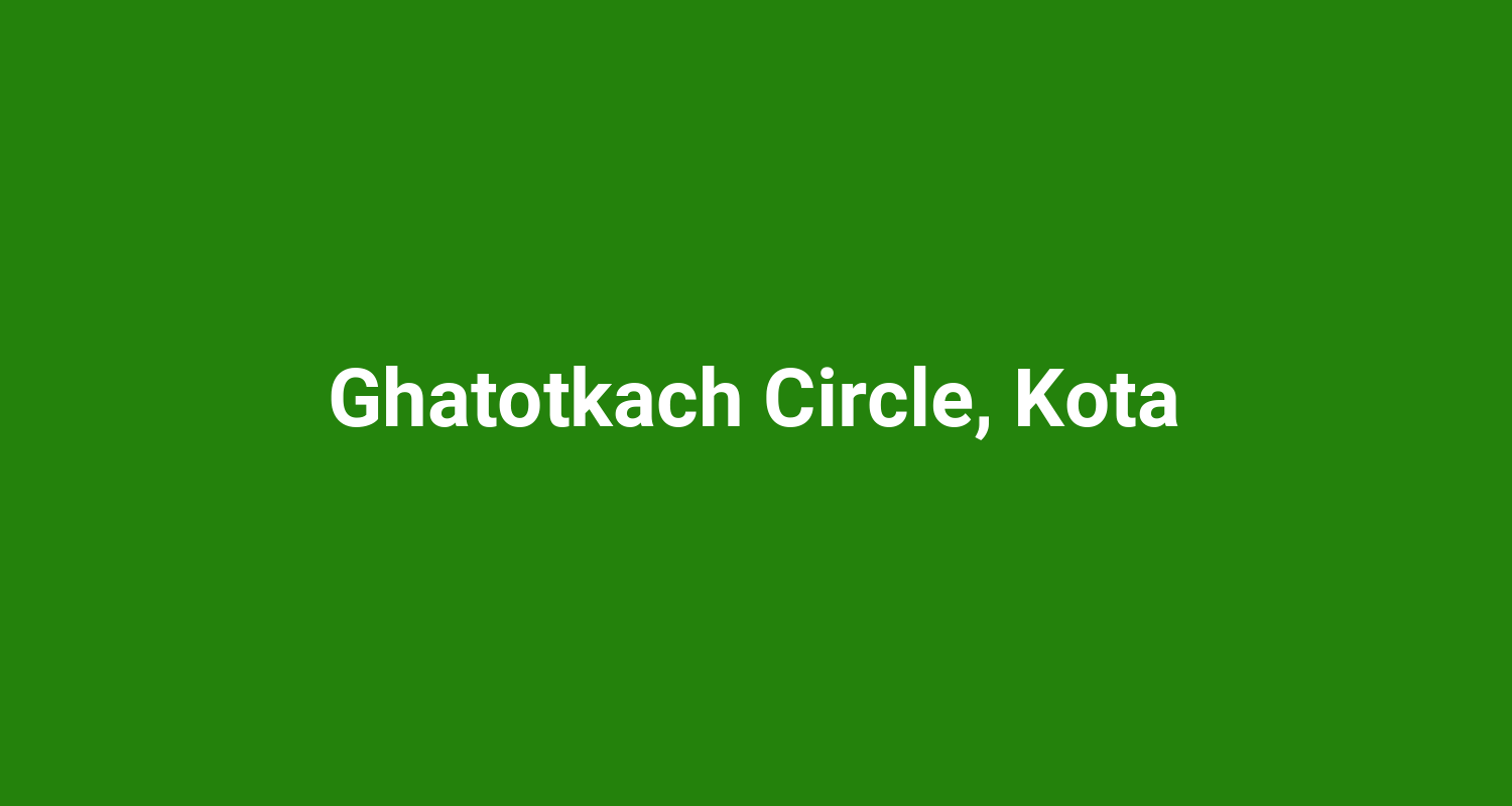 Ghatotkach Circle Kota