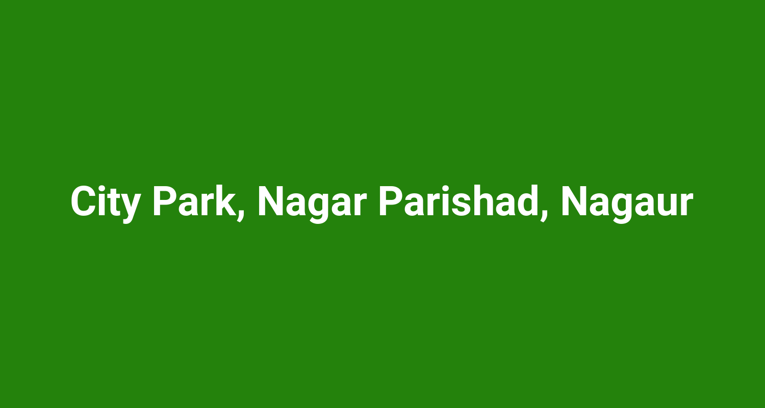 City Park Nagar Parishad Nagaur