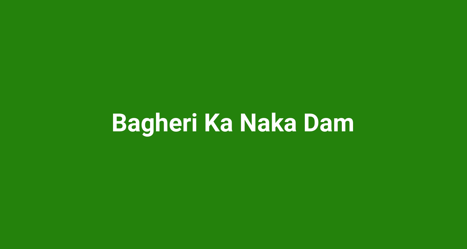 Bagheri Ka Naka Dam