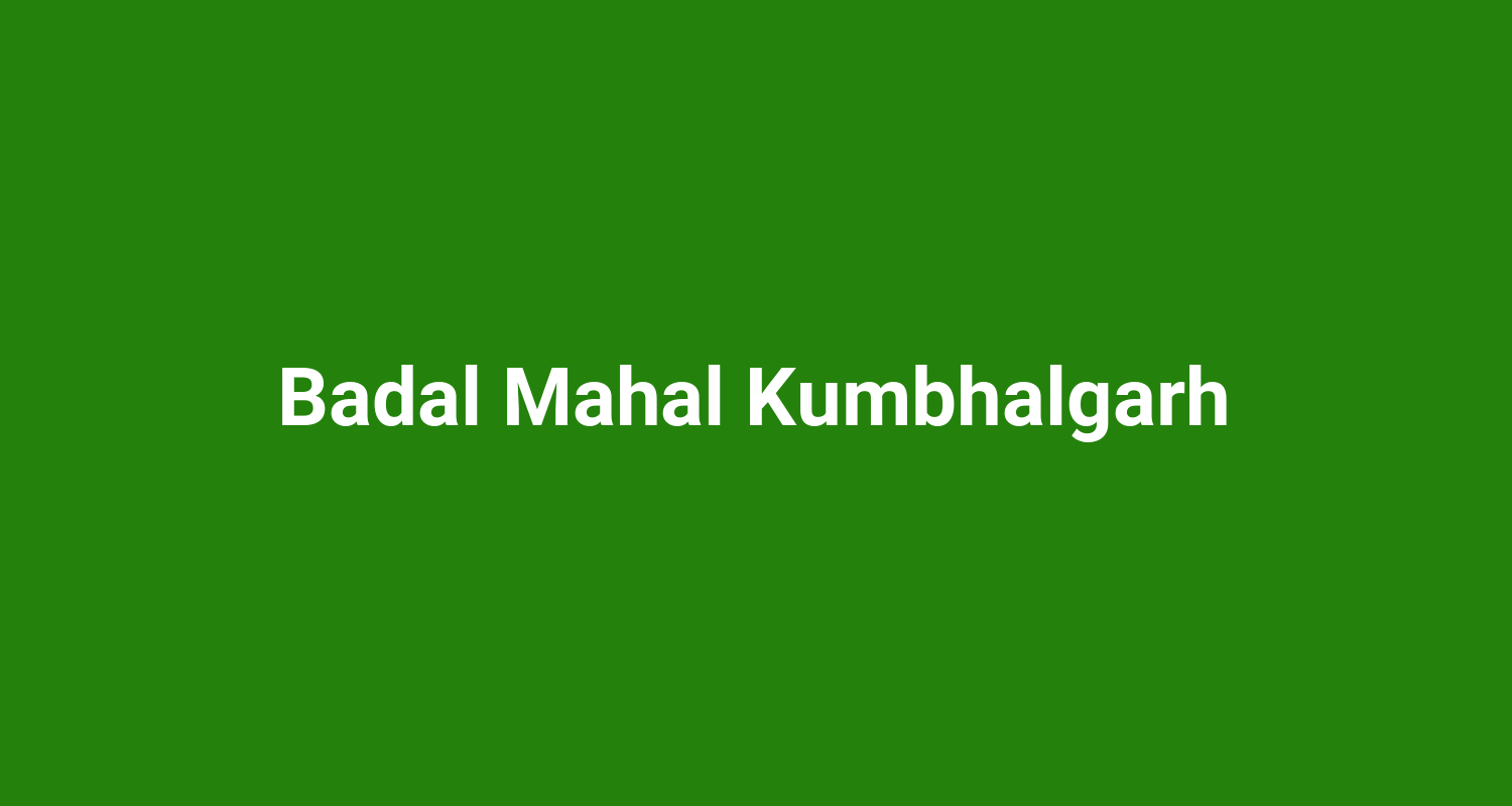 Badal Mahal Kumbhalgarh