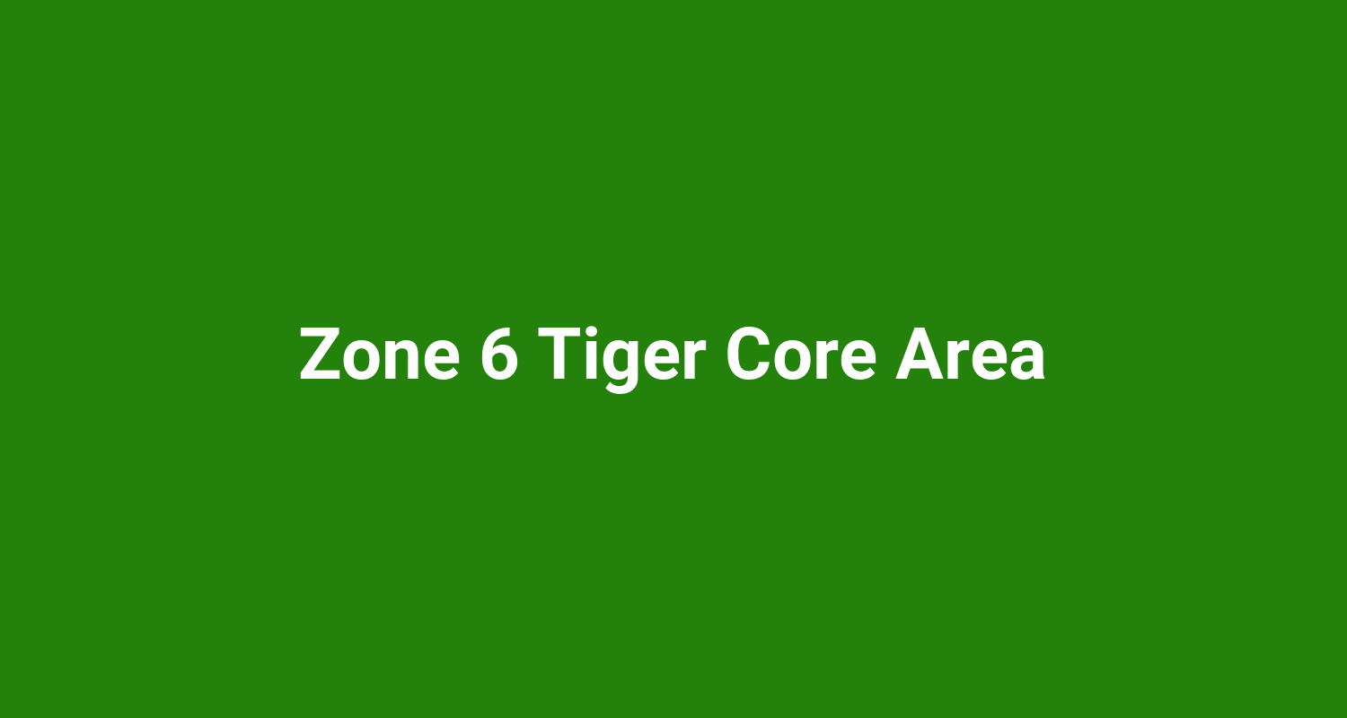 Zone 6 Tiger Core Area