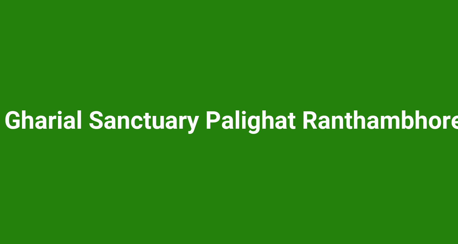 National Chambal Gharial Sanctuary Palighat Ranthambhore Sawai Madhopur