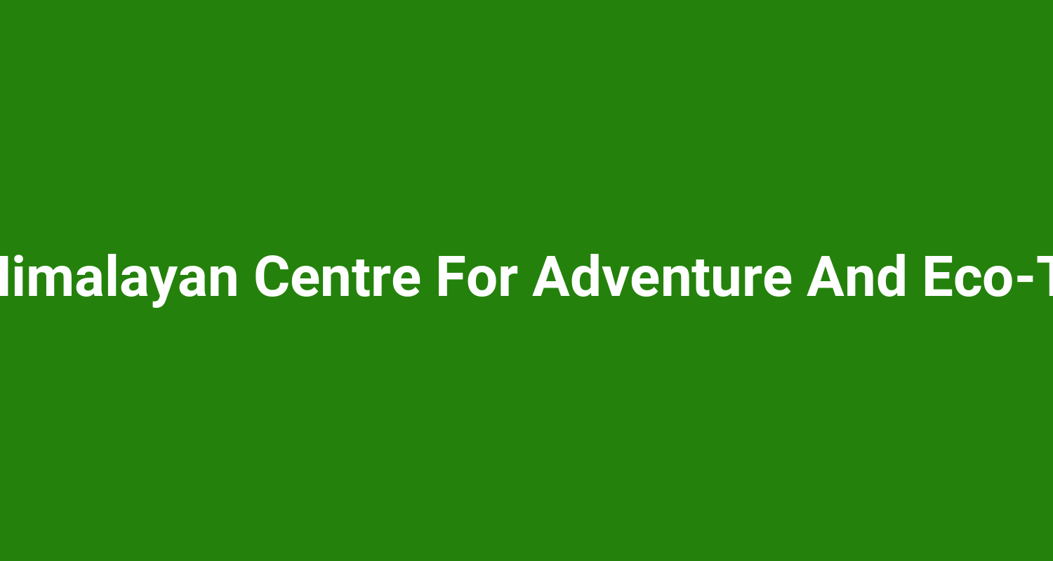 Indian Himalayan Centre For Adventure And EcoTourism