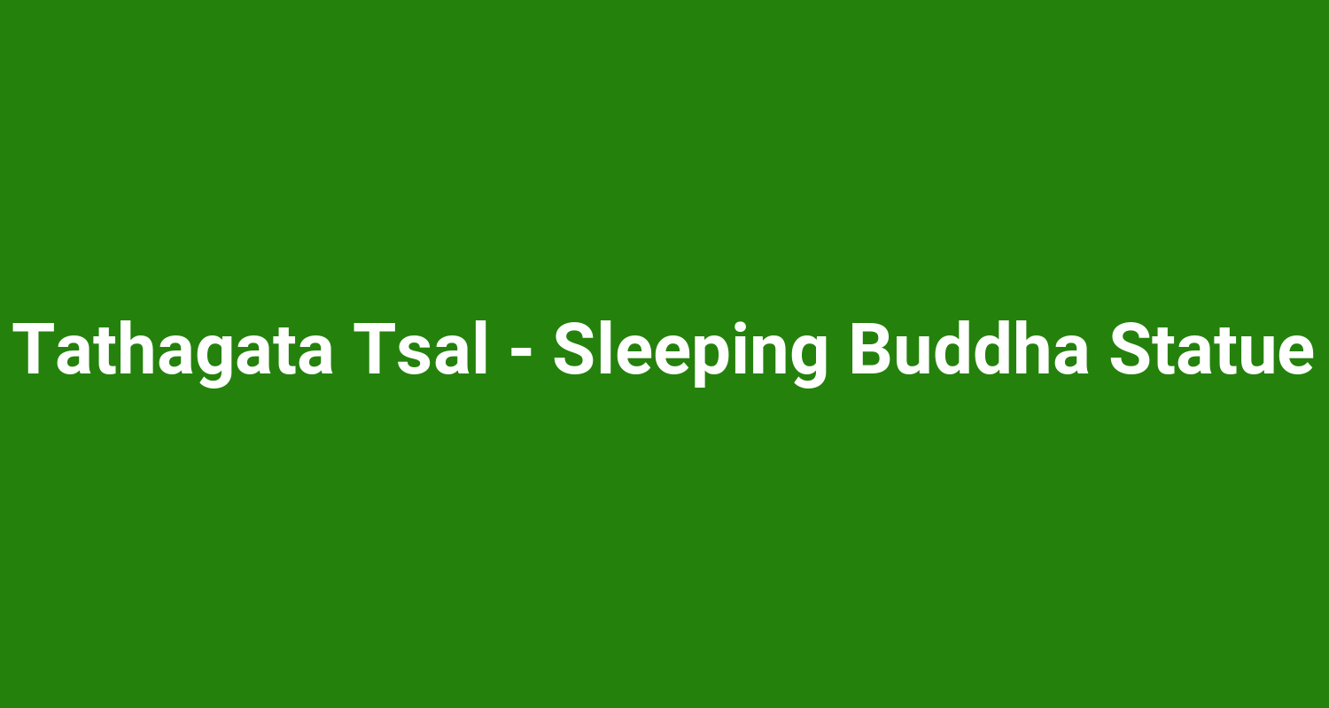 Tathagata Tsal  Sleeping Buddha Statue