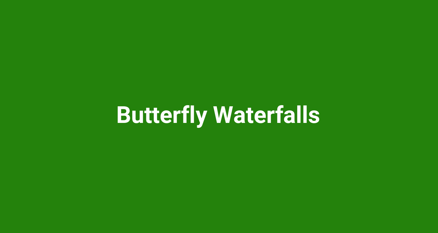 Butterfly Waterfalls