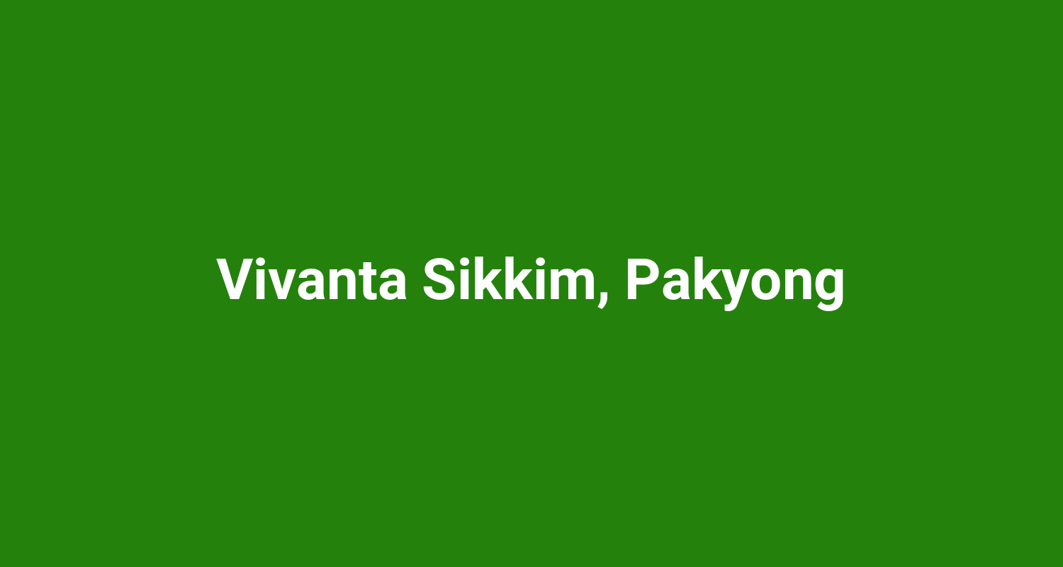 Vivanta Sikkim Pakyong