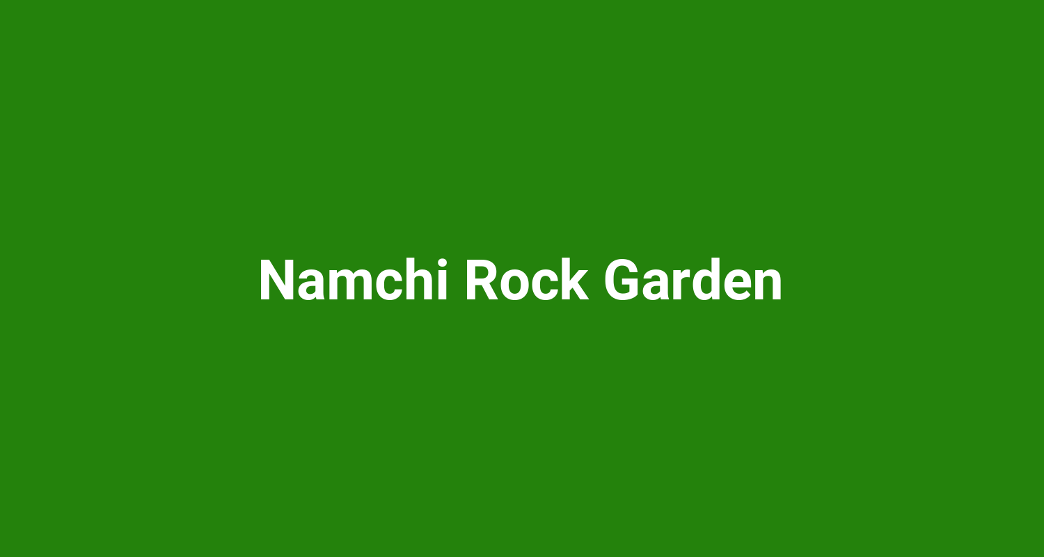 Namchi Rock Garden