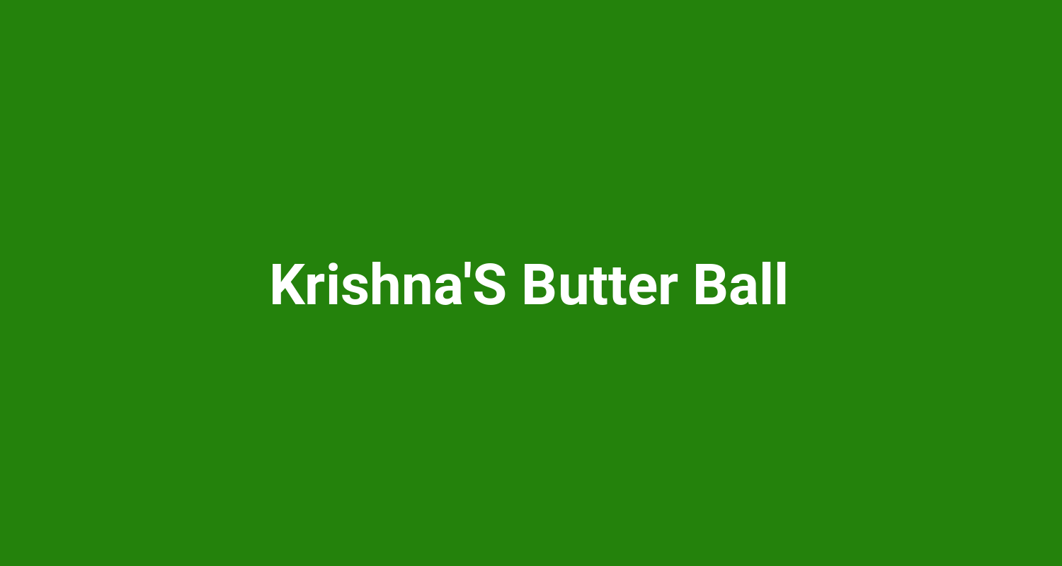 KrishnaS Butter Ball