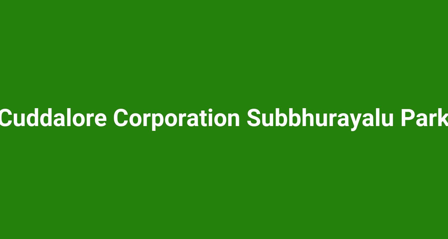 Cuddalore Corporation Subbhurayalu Park