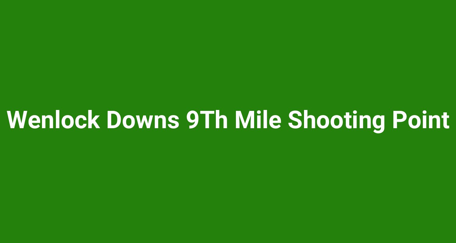 Wenlock Downs 9Th Mile Shooting Point