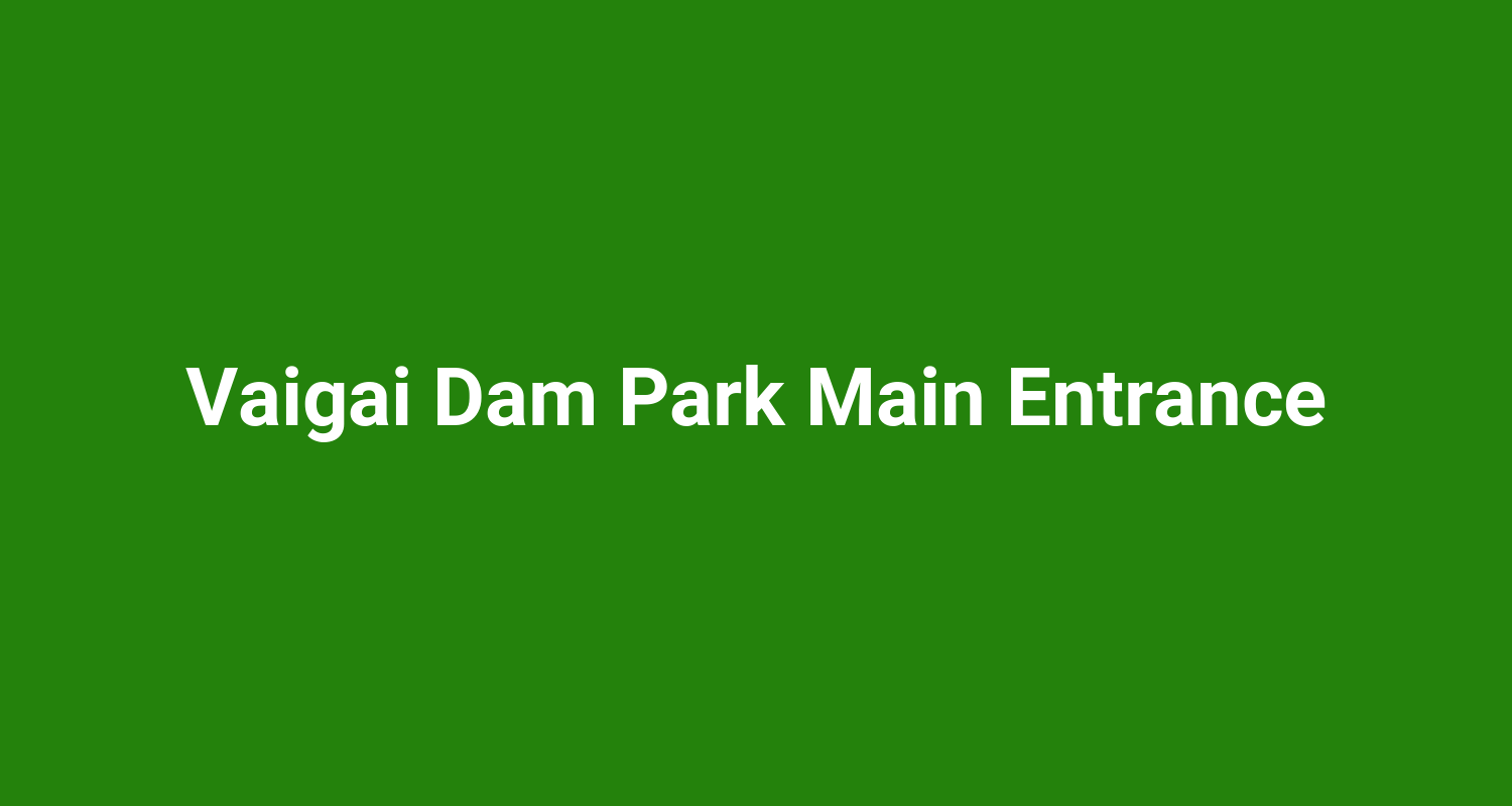 Vaigai Dam Park Main Entrance