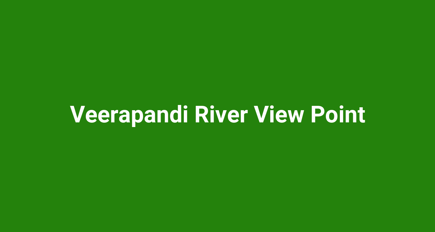 Veerapandi River View Point