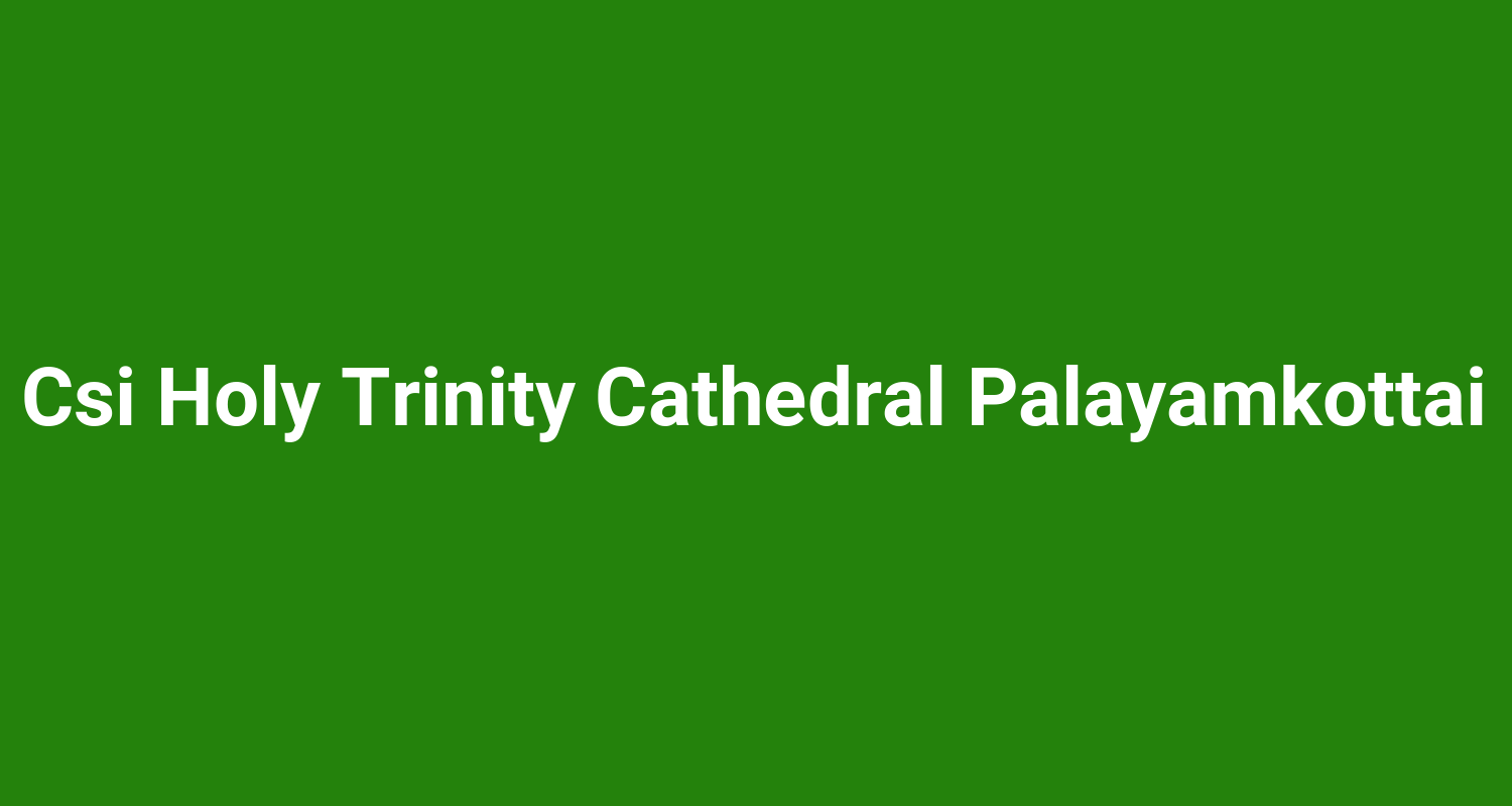 Csi Holy Trinity Cathedral Palayamkottai