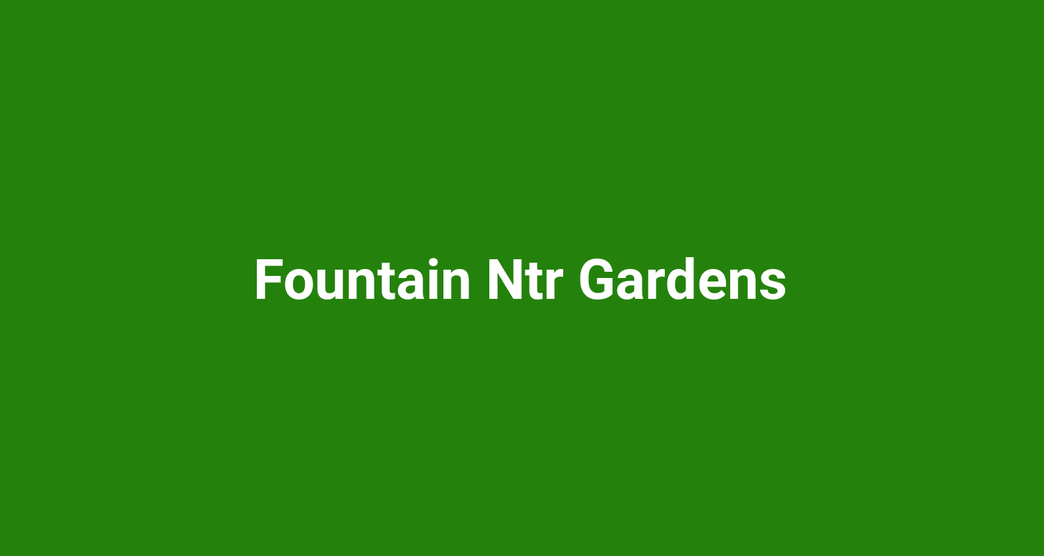 Fountain Ntr Gardens