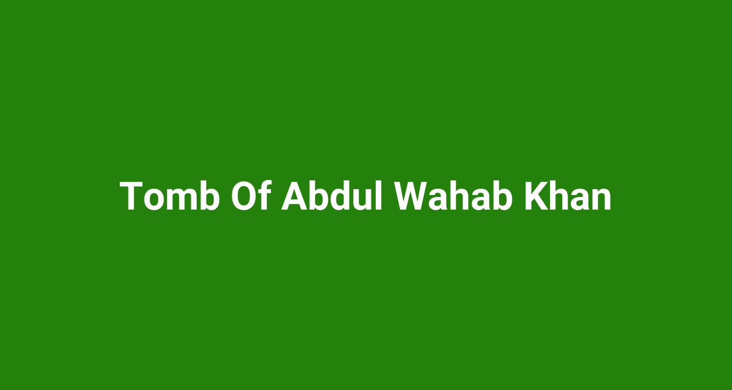Tomb Of Abdul Wahab Khan