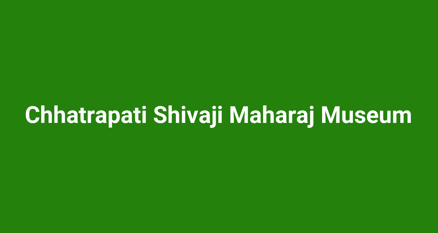 Chhatrapati Shivaji Maharaj Museum