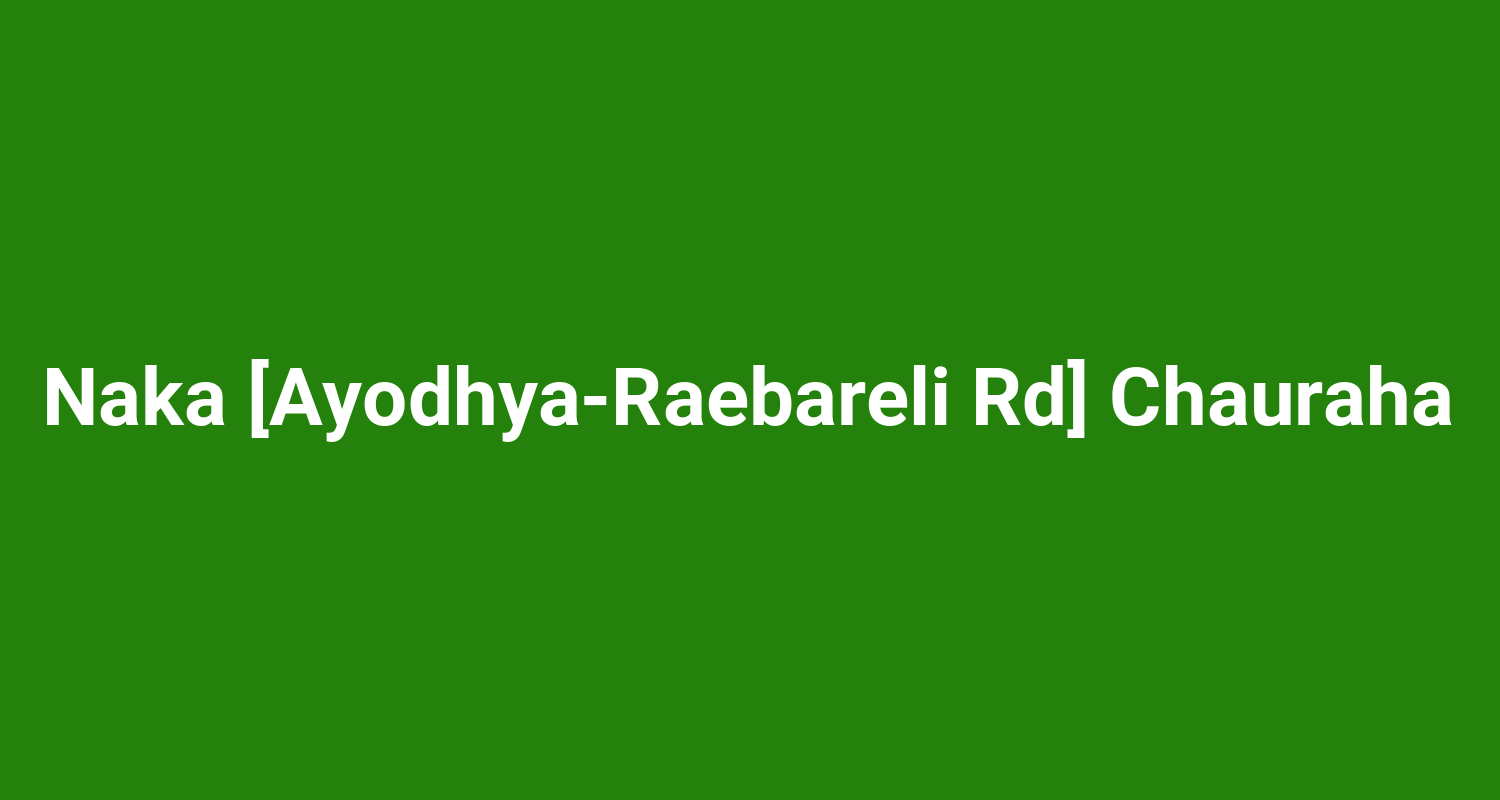 Naka AyodhyaRaebareli Rd Chauraha
