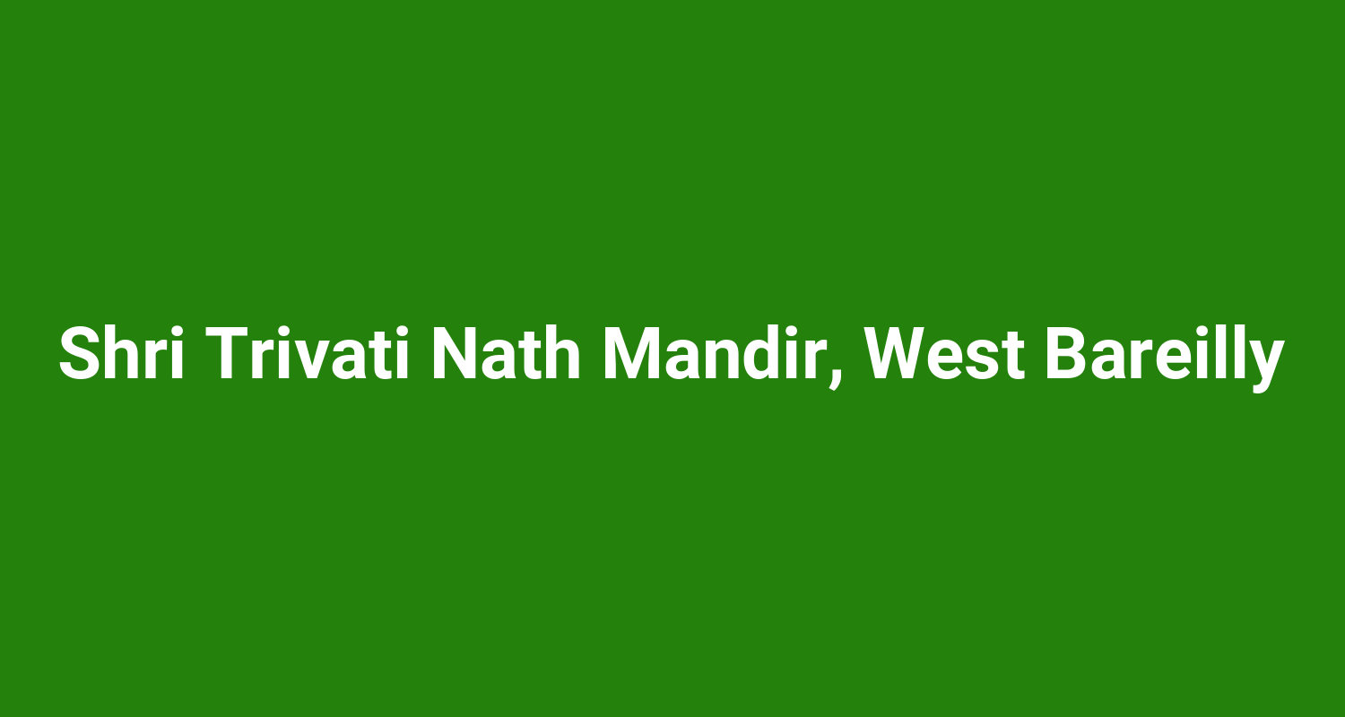 Shri Trivati Nath Mandir West Bareilly