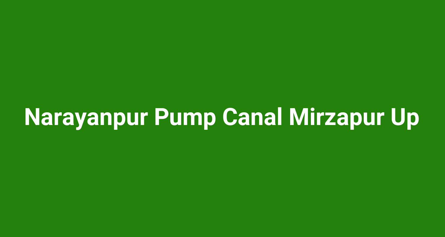 Narayanpur Pump Canal Mirzapur Up