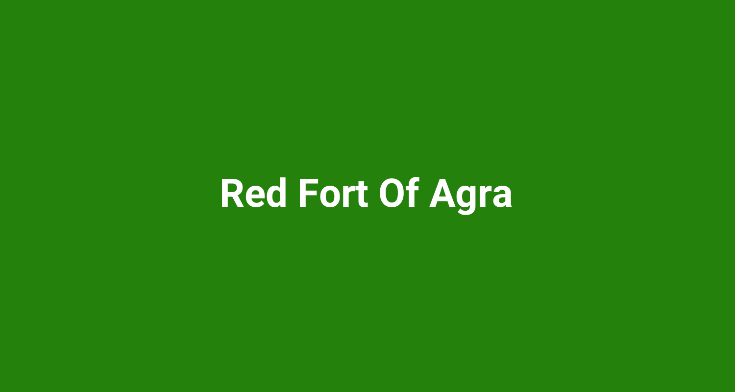 Red Fort Of Agra