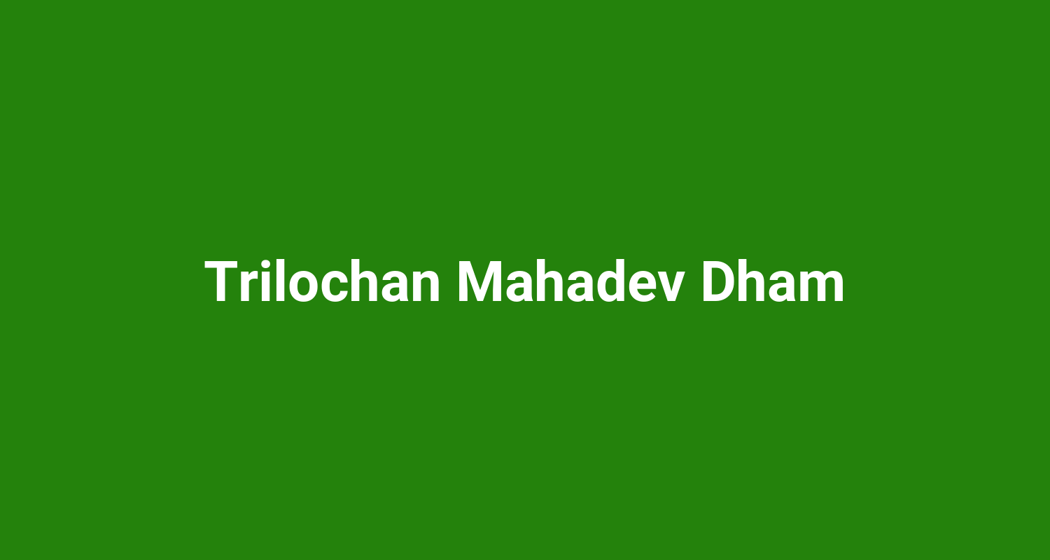 Trilochan Mahadev Dham
