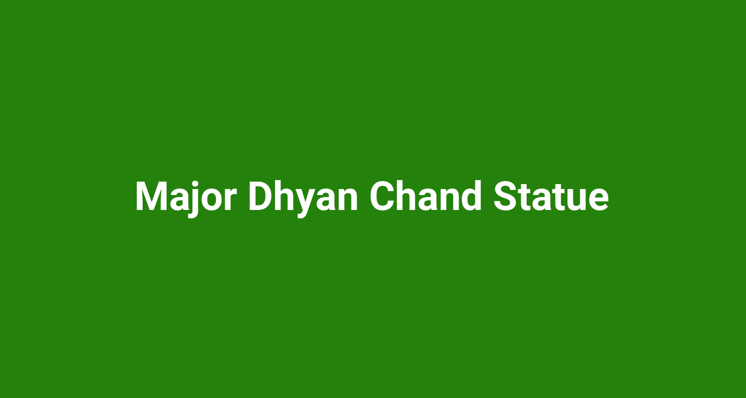 Major Dhyan Chand Statue