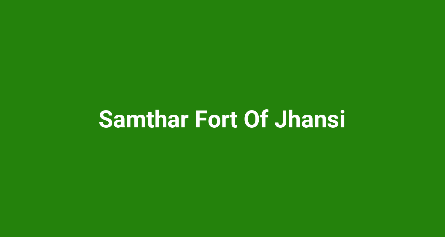Samthar Fort Of Jhansi