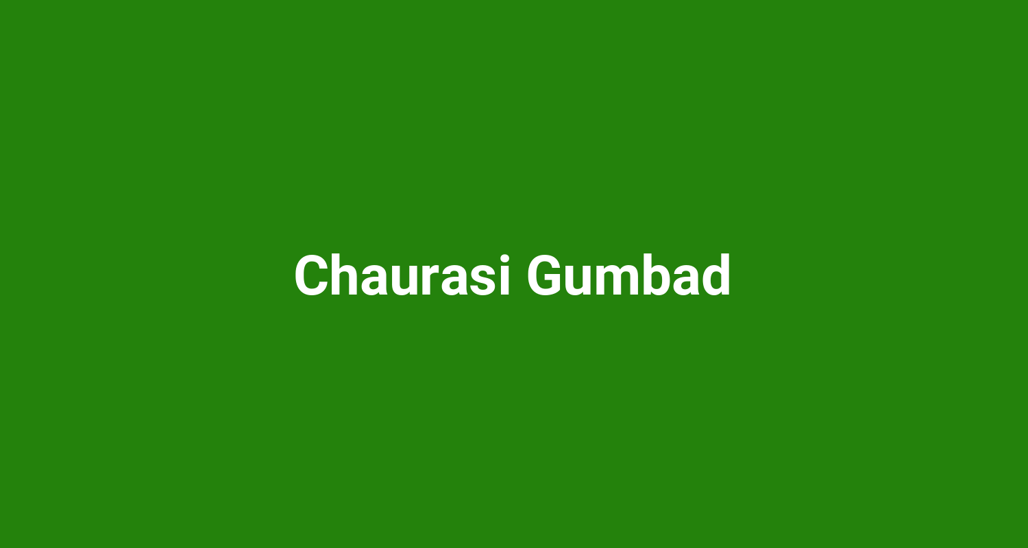 Chaurasi Gumbad