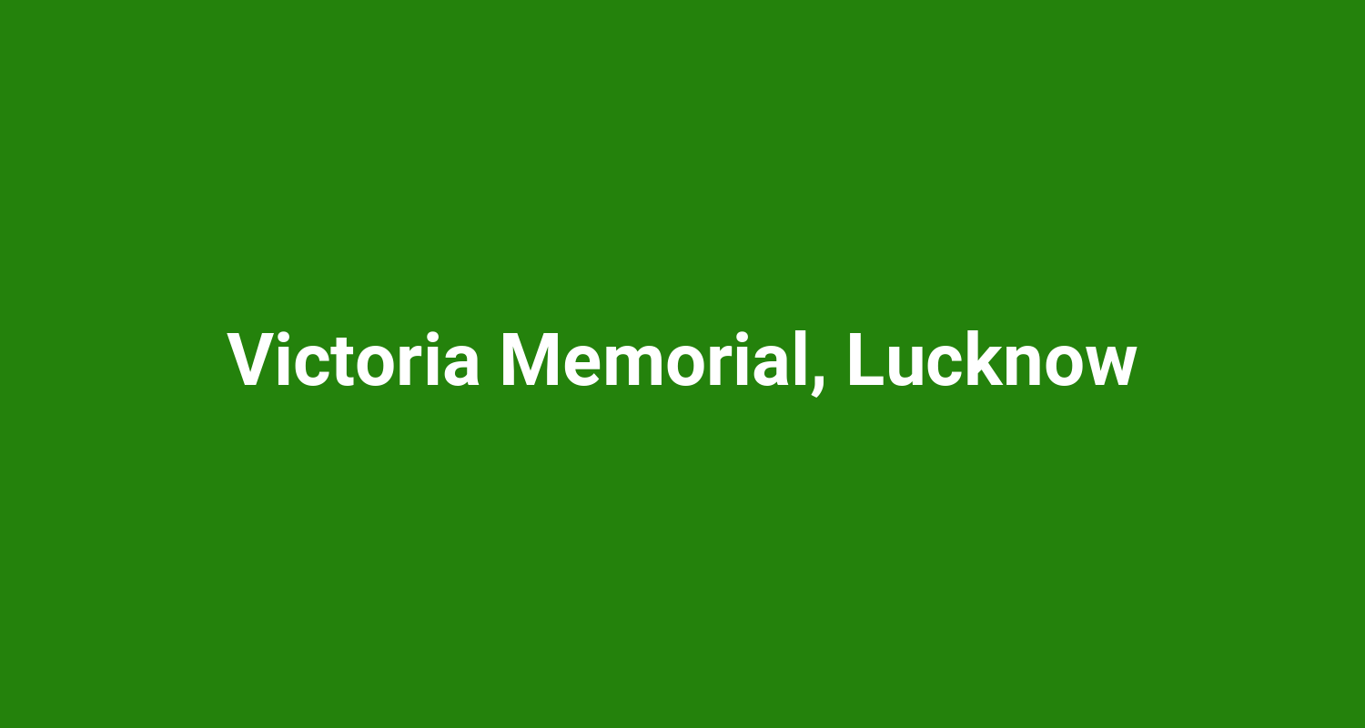Victoria Memorial Lucknow