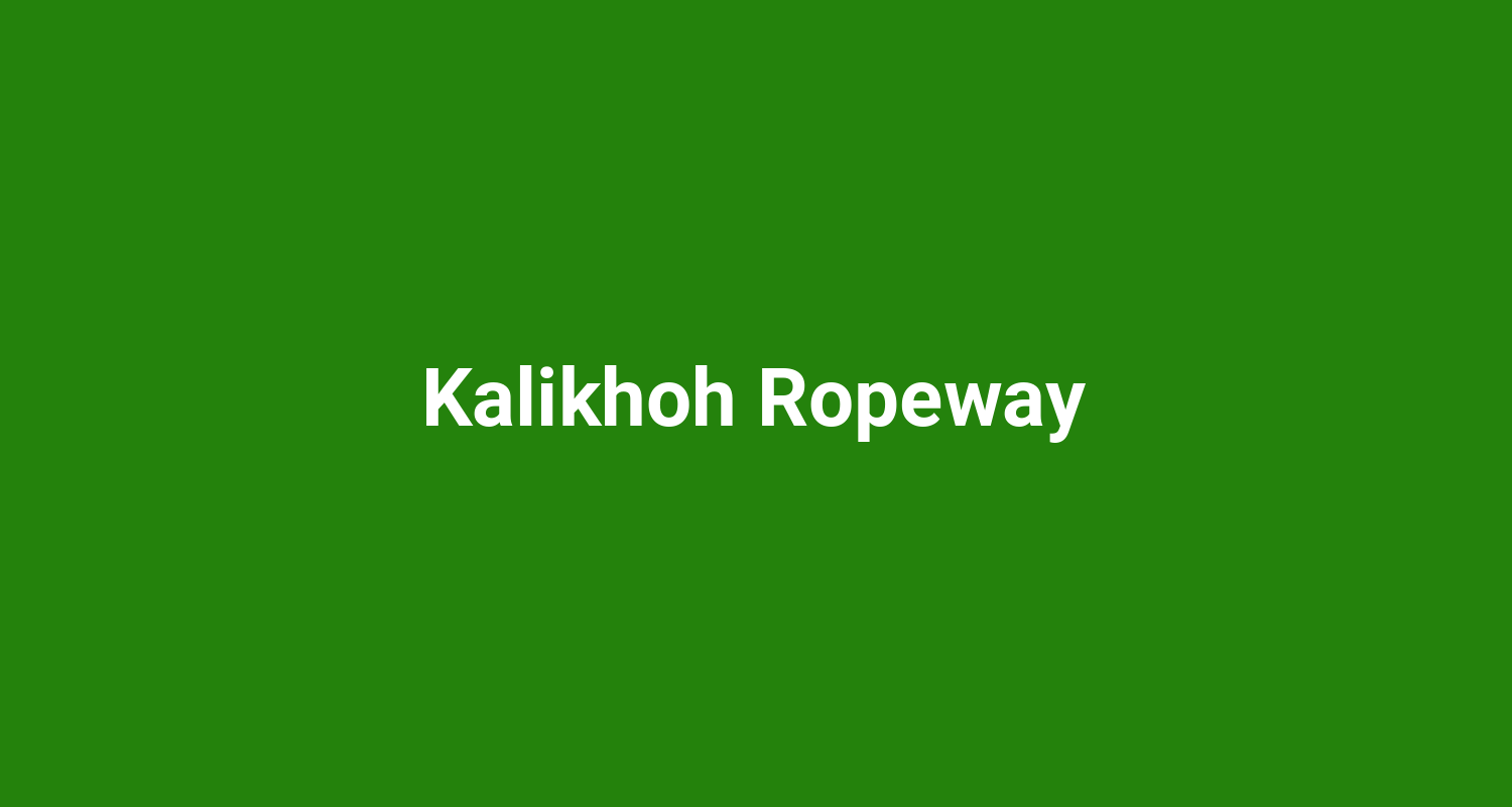 Kalikhoh Ropeway