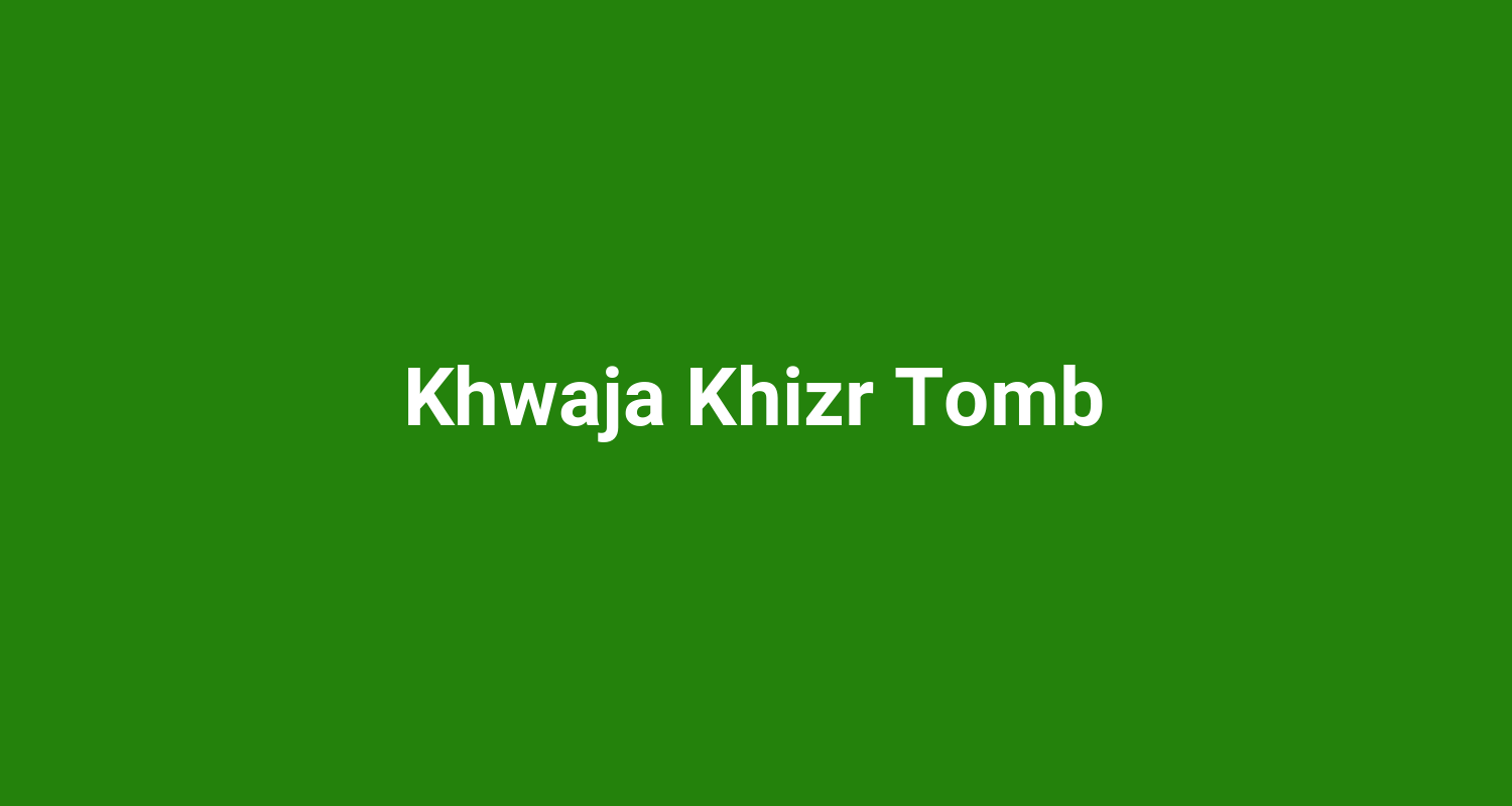 Khwaja Khizr Tomb