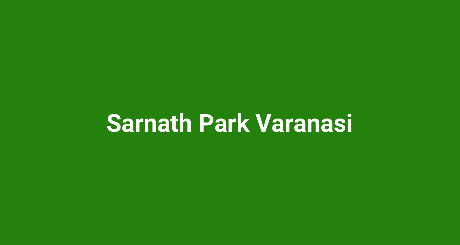 Sarnath Park Varanasi