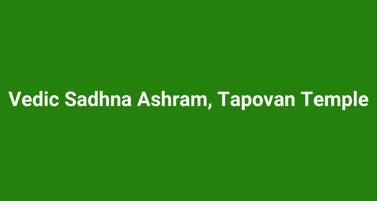Vedic Sadhna Ashram Tapovan Temple