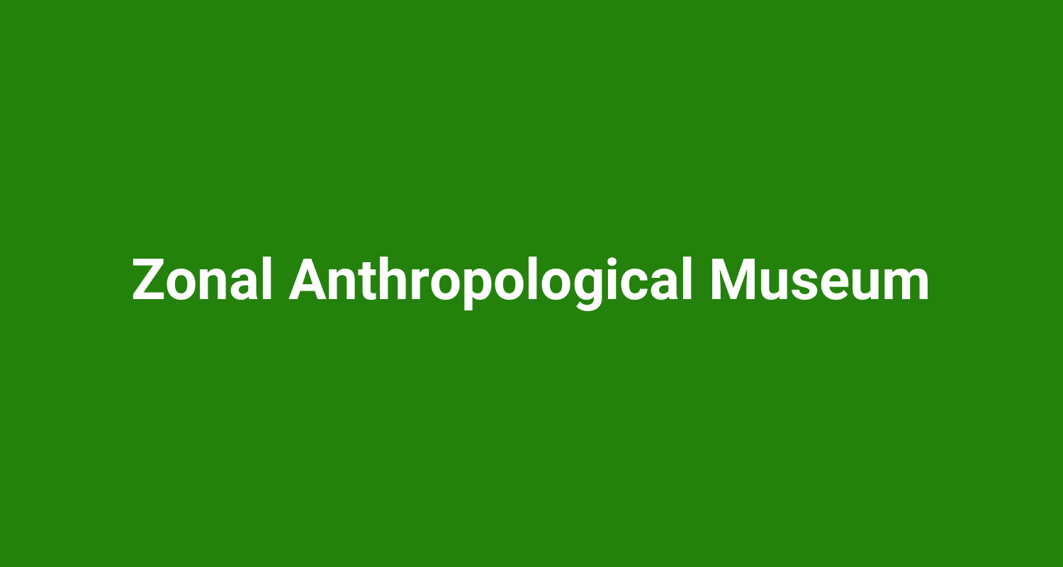 Zonal Anthropological Museum