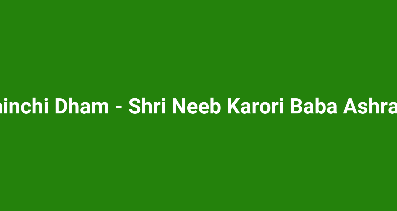 Kainchi Dham  Shri Neeb Karori Baba Ashram
