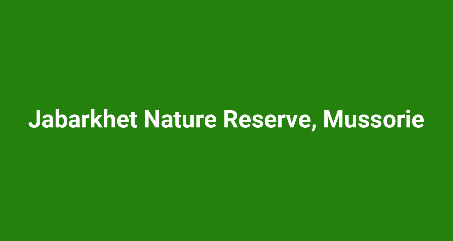 Jabarkhet Nature Reserve Mussorie