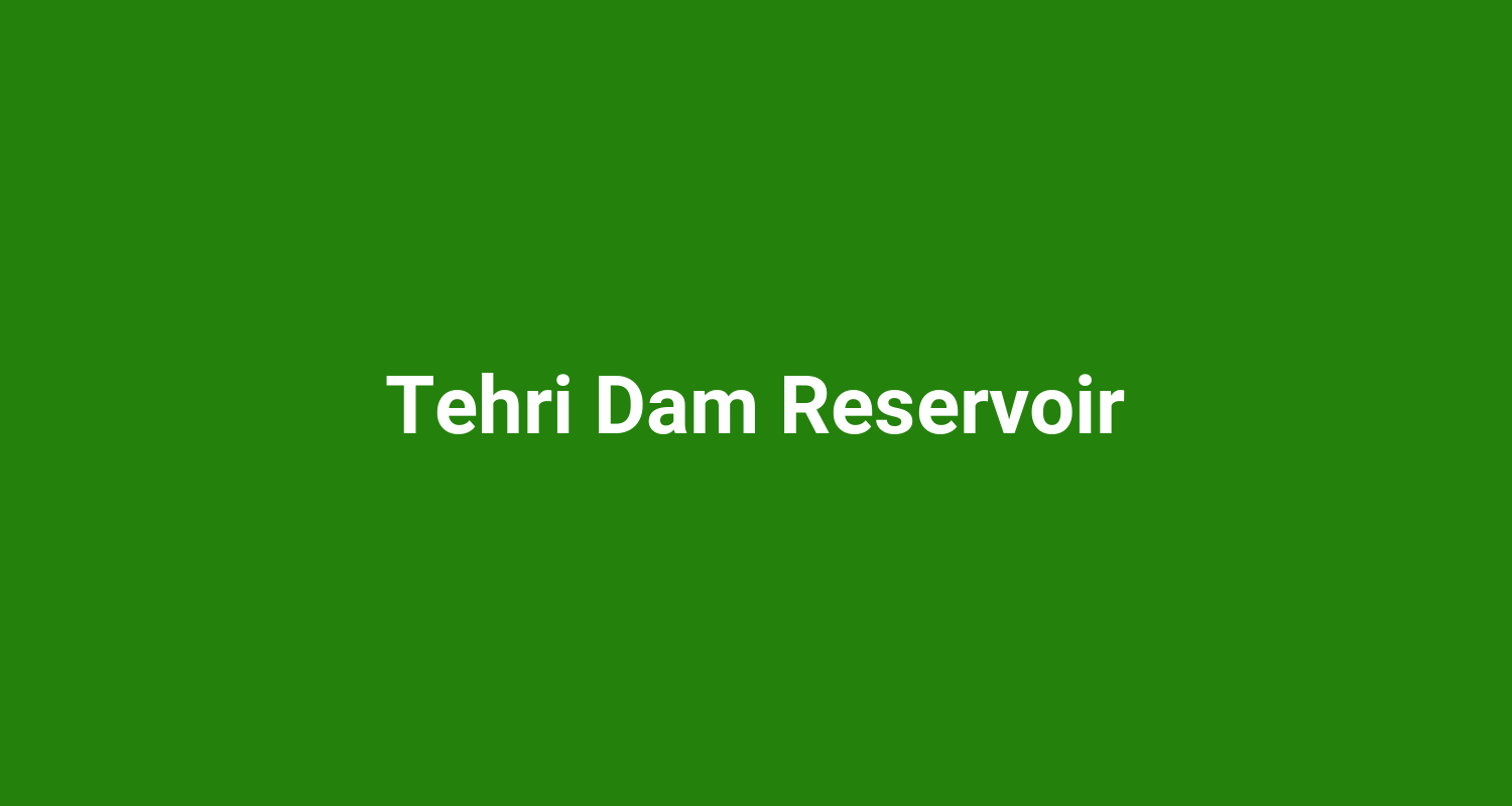 Tehri Dam Reservoir