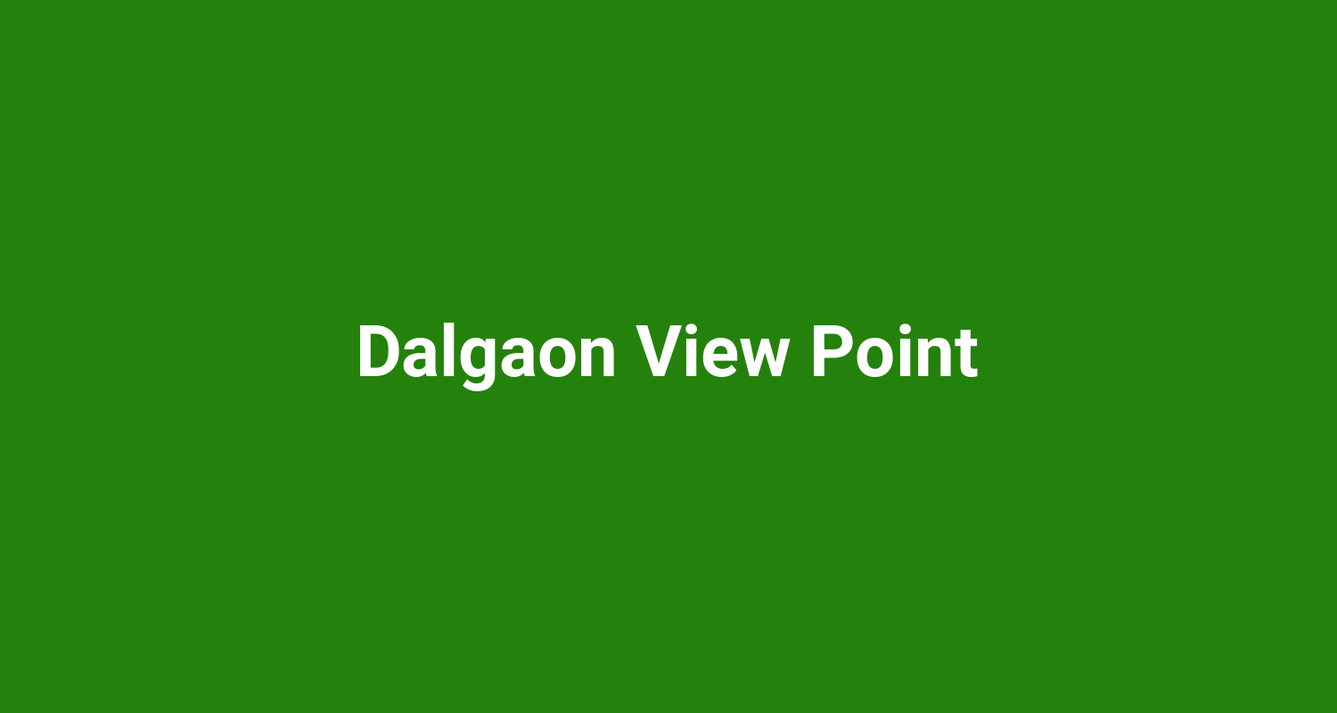 Dalgaon View Point