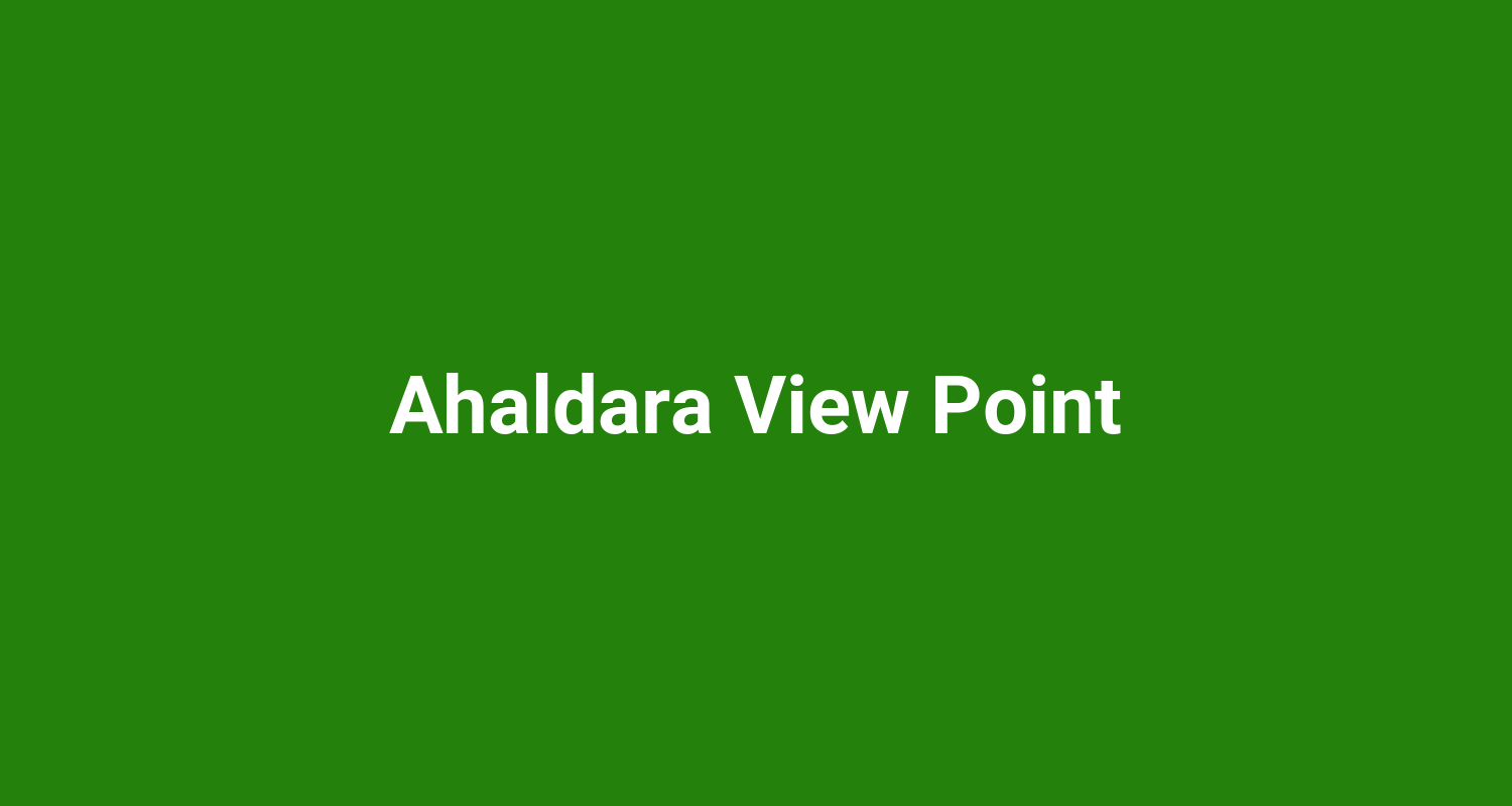 Ahaldara View Point
