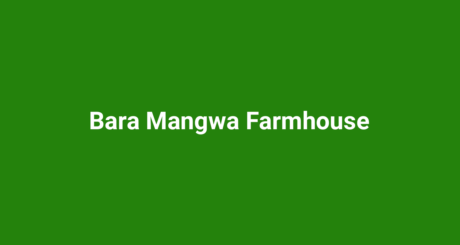 Bara Mangwa Farmhouse