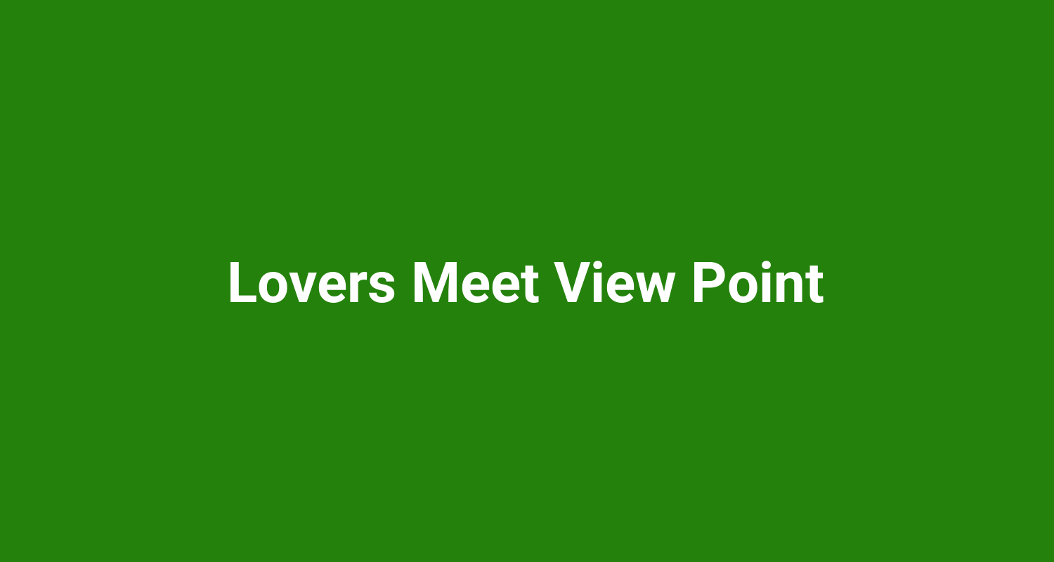 Lovers Meet View Point