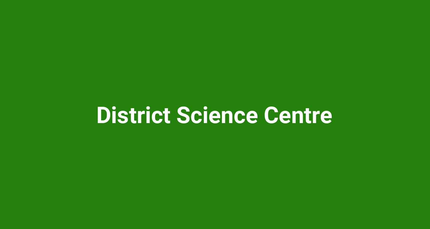 District Science Centre