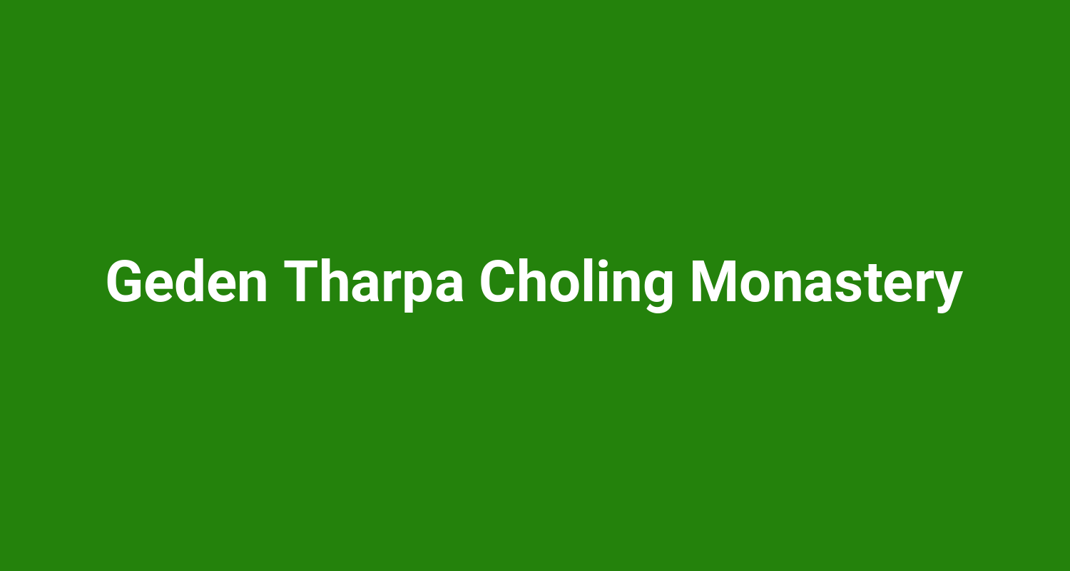 Geden Tharpa Choling Monastery