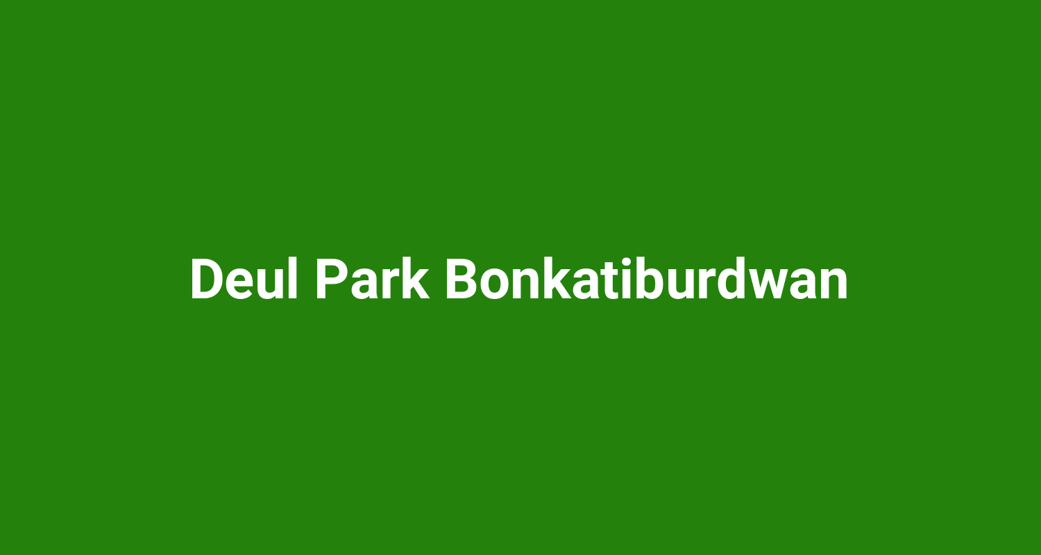 Deul Park Bonkatiburdwan