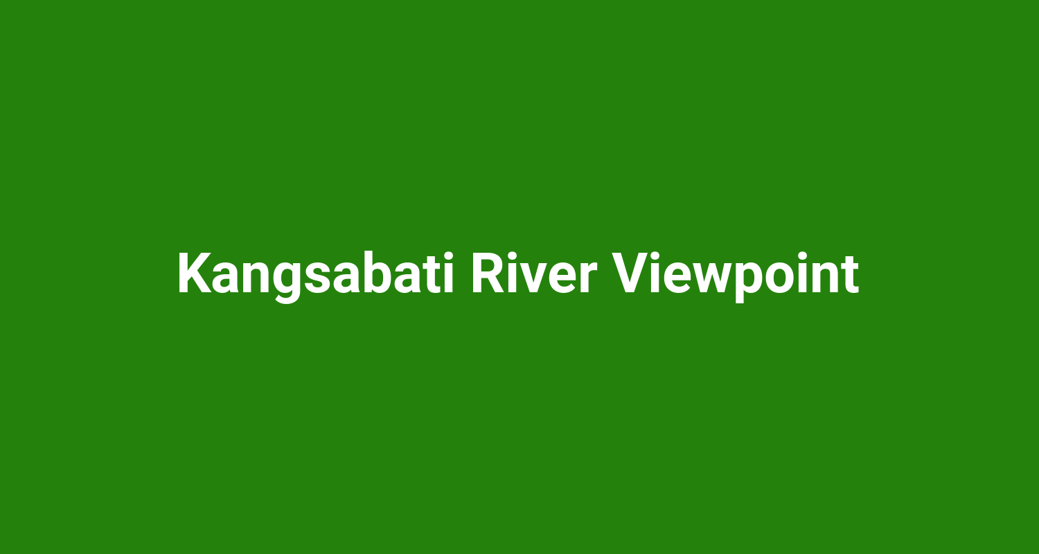 Kangsabati River Viewpoint