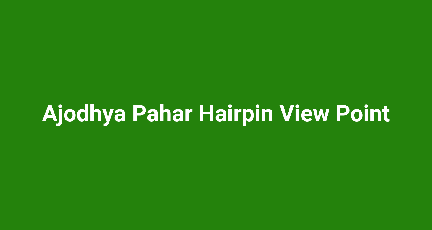 Ajodhya Pahar Hairpin View Point