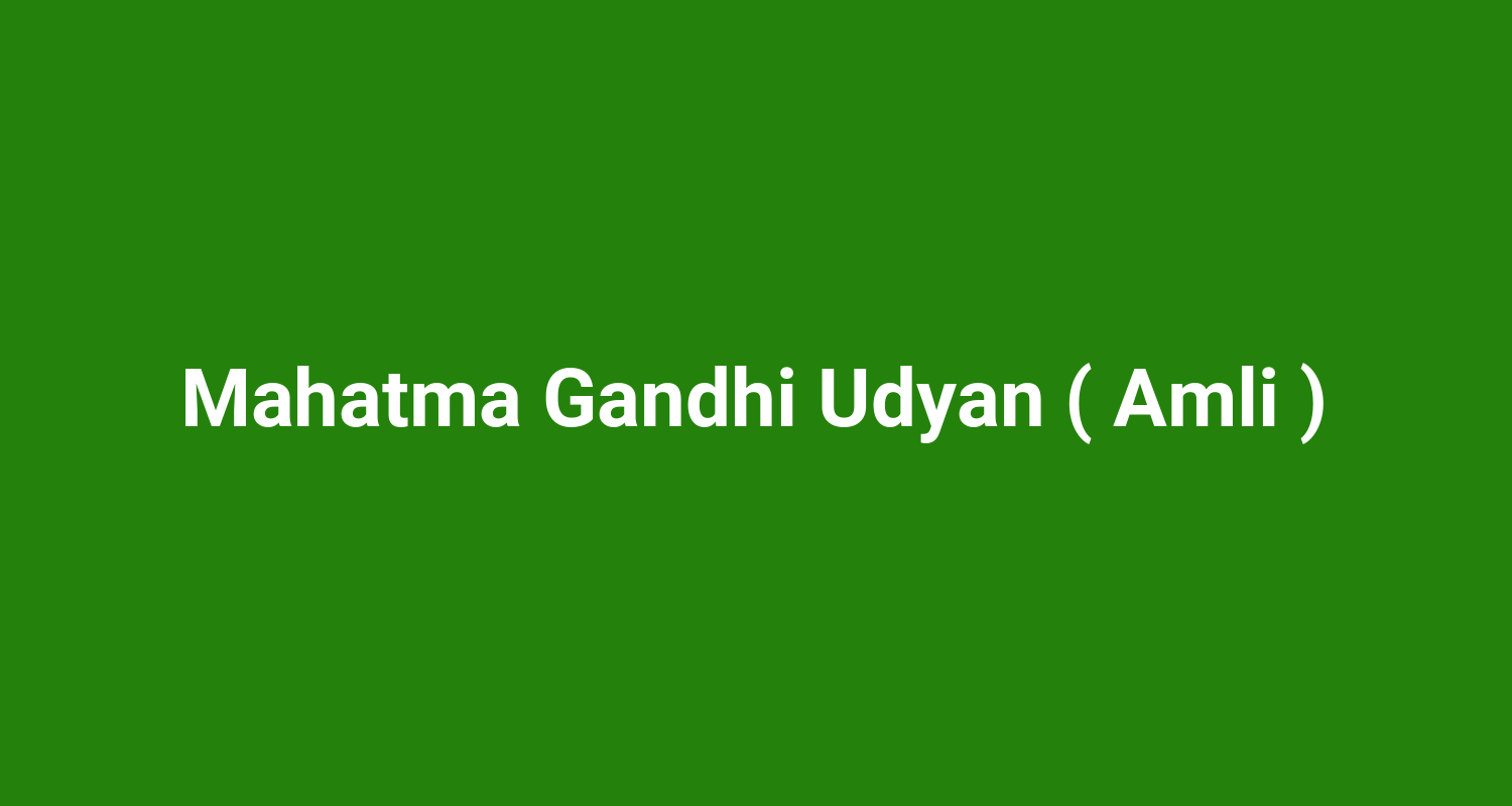 Mahatma Gandhi Udyan ( Amli )
