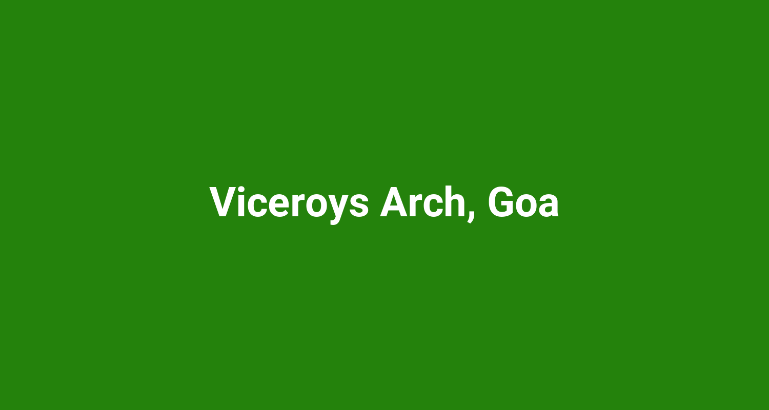 Viceroys Arch, Goa