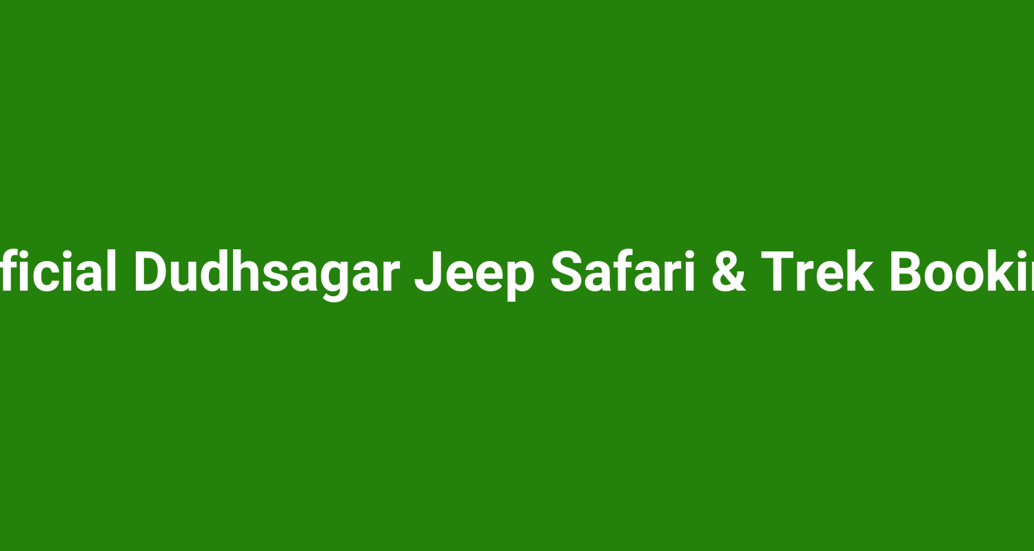 Official Dudhsagar Jeep Safari & Trek Booking